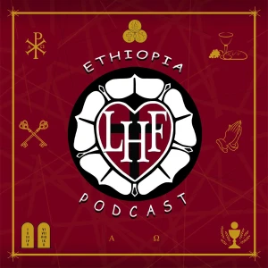 LHF Ethiopia Podcast