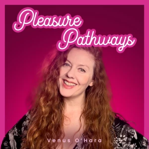Pleasure Pathways: Venus O’Hara