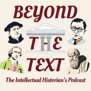 Beyond the Text: The Intellectual Historian's Podcast