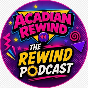 Acadian Rewind: The Rewind Podcast