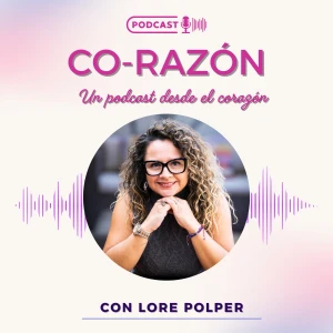 Co-Razón: Un podcast desde el corazón