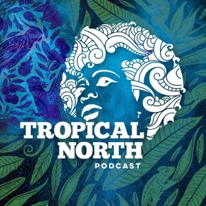 Tropical North Podcast