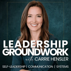 Leadership Groundwork - Self-Leadership Growth for a Life of Intention and Purpose