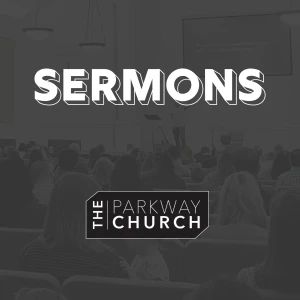 The Parkway Church Sermons