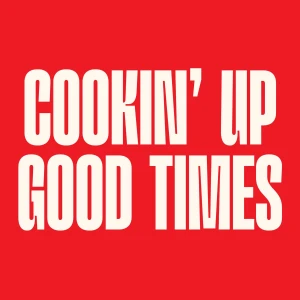 Cookin’ Up Good Times