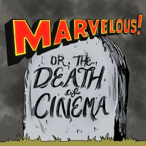 Marvelous! or The Death of Cinema