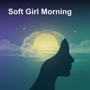 Soft Girl Morning | Gentle Living Affirmations