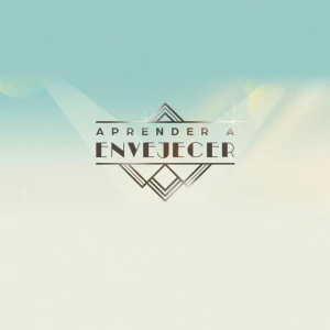 APRENDER A ENVEJECER