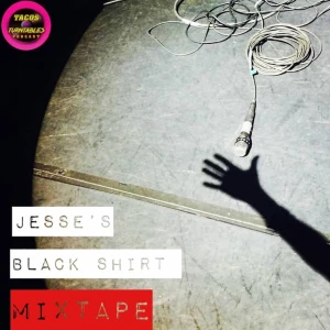 Jesse‘s Black Shirt  Mixtape Podcast