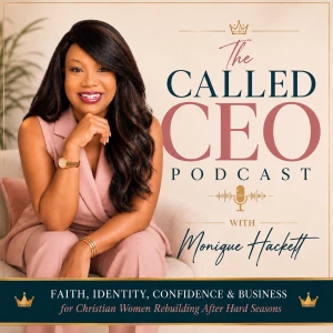The Called CEO Podcast | Emotional Healing | Christian Entrepreneurship | Rebuilding After Loss | Faith Based Business | Iden