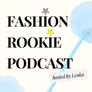 Fashion Rookie Podcast