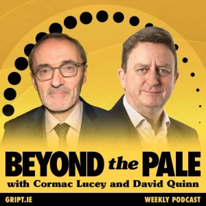 Beyond the Pale with Cormac Lucey and David Quinn