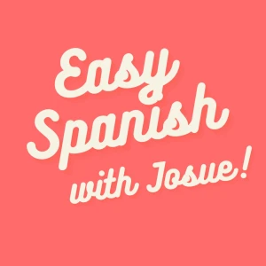 Easy Spanish with Josue