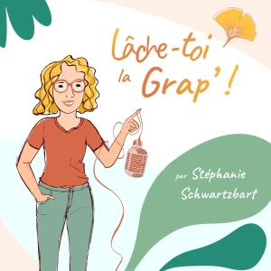 Lâche-toi la grap' !