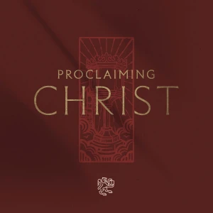 Proclaiming Christ