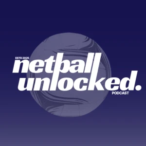 Netball Unlocked Podcast