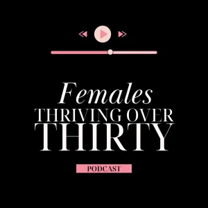 Females Thriving Over Thirty