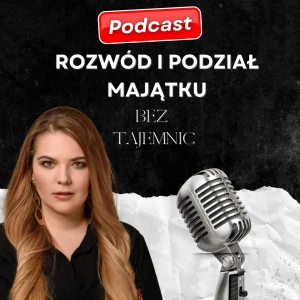 Rozwód i podział majątku bez tajemnic