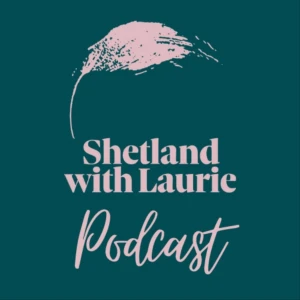 Shetland with Laurie Podcast