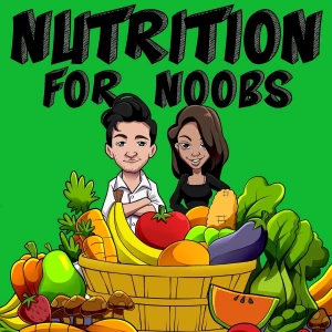 Nutrition for Noobs: Nutrition Science, Plant Based Eating and Beginners Nutrition Tips