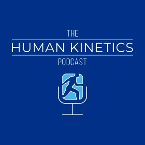 The Human Kinetics Podcast