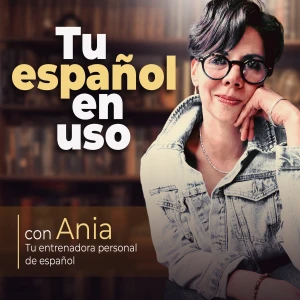 Tu español en uso | Spanish with Ania