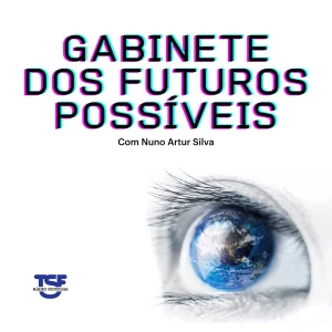 TSF - Gabinete dos Futuros Possíveis - Podcast