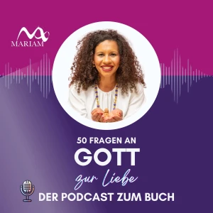 50 Fragen an Gott - zur Liebe | Der Podcast zum Buch