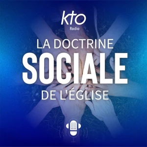 KTO Radio / La Doctrine sociale de l'Église