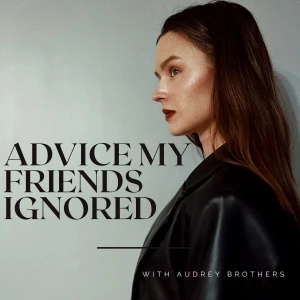Advice My Friends Ignored
