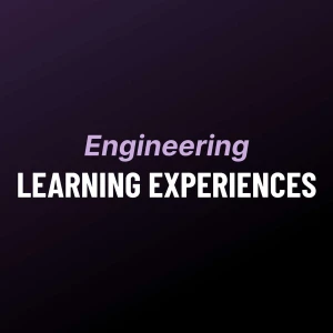 Engineering Learning Experiences