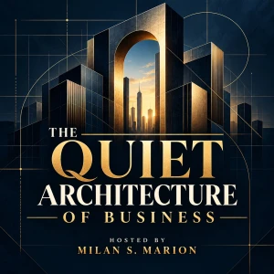 The Quiet Architecture of Business