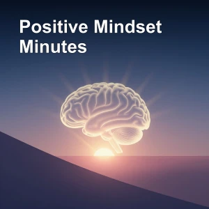 Positive Mindset Minutes | Daily Mental Reset