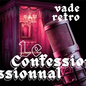 Le Confessionnal de Vade Retro
