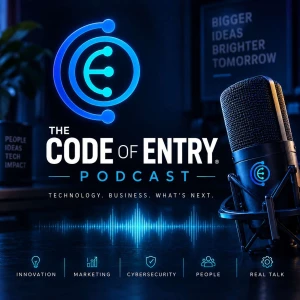 The Code of Entry Podcast | Technology. Business. What’s Next.​