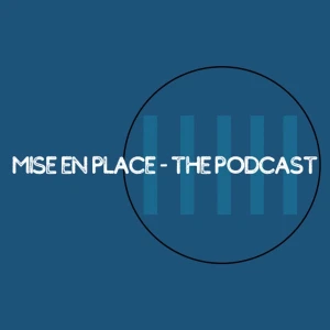 Mise en Place - the Podcast