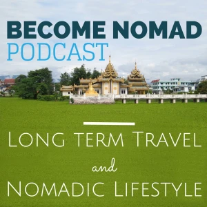 Become Nomad Podcast - Digital Nomad Lifestyle, Travel and Remote Work
