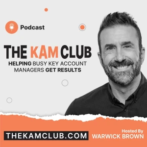The KAM Club Podcast - Real Talk for Key Account Managers