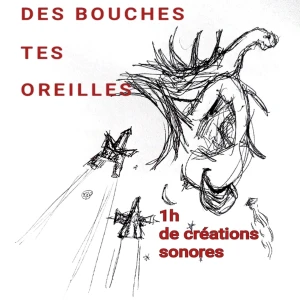 Des bouches tes oreilles