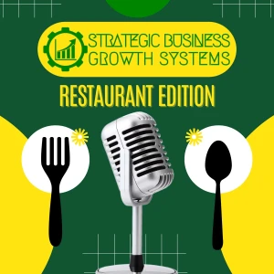 Strategic Business Growth Systems: Restaurant Edition