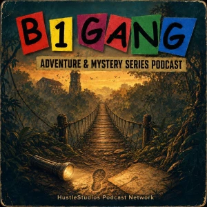 B1 Gang Adventure and Mystery Series Podcast