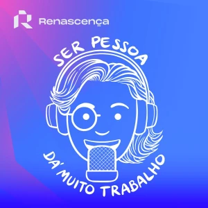 Ser pessoa dá muito trabalho