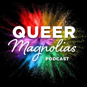 Queer Magnolias Podcast