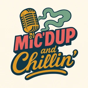 Mic’d Up And Chillin Podcast