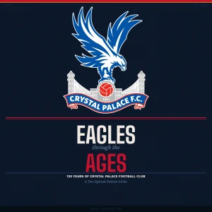 Eagles Through The Ages - A Brief History Of Crystal Palace F.C.