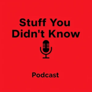 Stuff You Didn’t Know