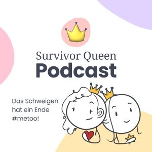 Survivor Queen Podcast - Das Schweigen hat ein Ende #metoo