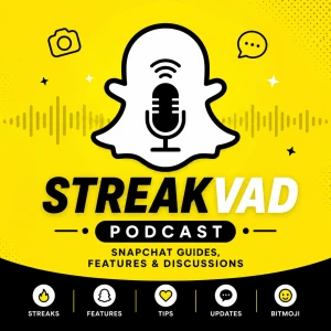 StreakVad Podcast | Snapchat Guides & Feature Discussions
