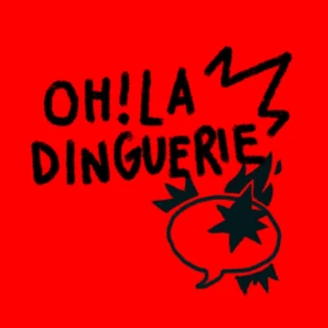 Oh! La dinguerie