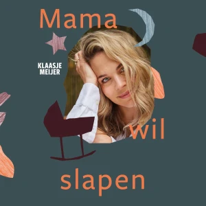 Mama wil slapen: Klaasje Meijer in gesprek met experts